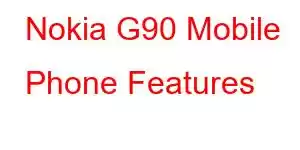 Nokia G90 Mobile Phone Features