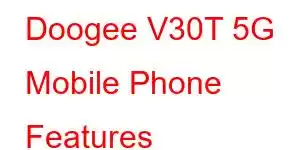 Doogee V30T 5G Mobile Phone Features