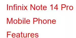 Infinix Note 14 Pro Mobile Phone Features