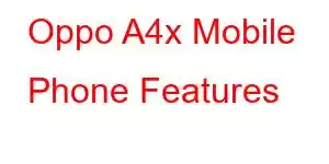 Oppo A4x Mobile Phone Features