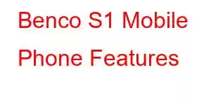 Benco S1 Mobile Phone Features