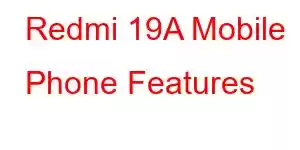 Redmi 19A Mobile Phone Features