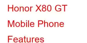 Honor X80 GT Mobile Phone Features