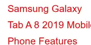 Samsung Galaxy Tab A 8 2019 Mobile Phone Features