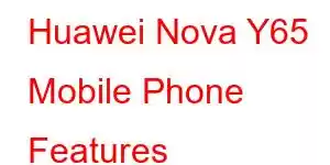 Huawei Nova Y65 Mobile Phone Features