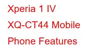 Xperia 1 IV XQ-CT44 Mobile Phone Features