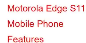 Motorola Edge S110 Mobile Phone Features