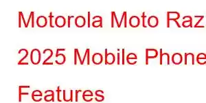 Motorola Moto Razr 2025 Mobile Phone Features