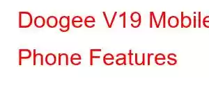 Doogee V19 Mobile Phone Features