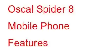 Oscal Spider 8 Mobile Phone Features