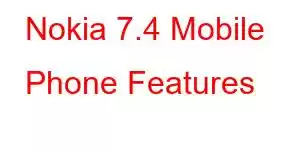 Nokia 7.4 Mobile Phone Features