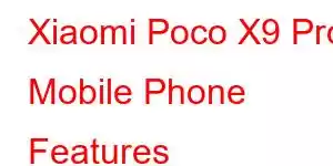 Xiaomi Poco X9 Pro Mobile Phone Features