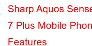 Sharp Aquos Sense 7 Plus Mobile Phone Features