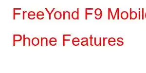 FreeYond F9 Mobile Phone Features