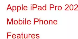 Apple iPad Pro 2024 Mobile Phone Features