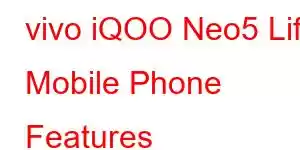 vivo iQOO Neo5 Life Mobile Phone Features