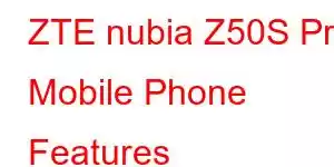 ZTE nubia Z50S Pro Mobile Phone Features