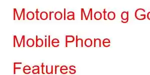 Motorola Moto g Go Mobile Phone Features