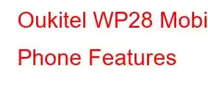 Oukitel WP28 Mobile Phone Features