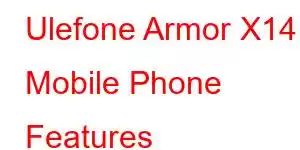 Ulefone Armor X14 Mobile Phone Features