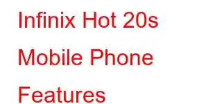 Infinix Hot 20s Mobile Phone Features