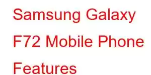 Samsung Galaxy F72 Mobile Phone Features