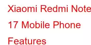 Xiaomi Redmi Note 17 Mobile Phone Features