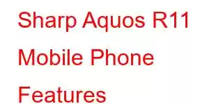 Sharp Aquos R11 Mobile Phone Features