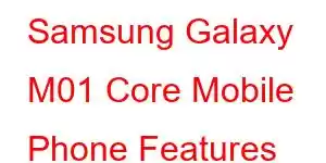 Samsung Galaxy M01 Core Mobile Phone Features