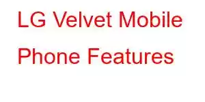 LG Velvet Mobile Phone Features