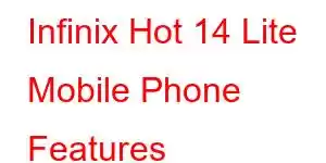 Infinix Hot 14 Lite Mobile Phone Features