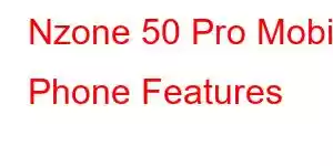 Nzone 50 Pro Mobile Phone Features