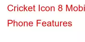 Cricket Icon 8 Mobile Phone Features