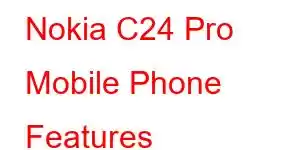 Nokia C24 Pro Mobile Phone Features