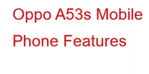 Oppo A53s Mobile Phone Features