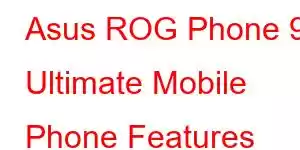 Asus ROG Phone 9 Ultimate Mobile Phone Features