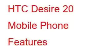 HTC Desire 20 Mobile Phone Features