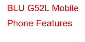 BLU G52L Mobile Phone Features