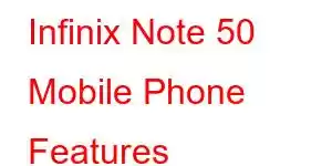 Infinix Note 50 Mobile Phone Features