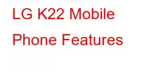 LG K22 Mobile Phone Features