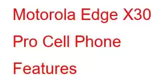 Motorola Edge X30 Pro Cell Phone Features