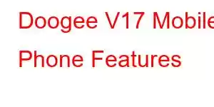 Doogee V17 Mobile Phone Features