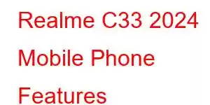 Realme C33 2024 Mobile Phone Features