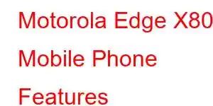 Motorola Edge X80 Mobile Phone Features