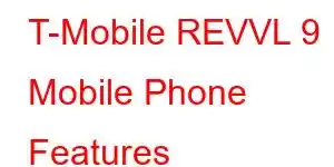 T-Mobile REVVL 9 Mobile Phone Features