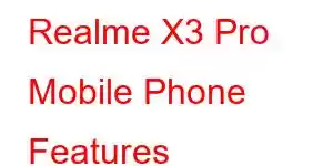 Realme X3 Pro Mobile Phone Features