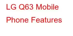 LG Q63 Mobile Phone Features