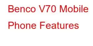 Benco V70 Mobile Phone Features