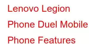 Lenovo Legion Phone Duel Mobile Phone Features