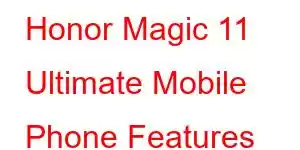 Honor Magic 11 Ultimate Mobile Phone Features